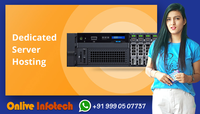 Many Advantage to Choose Dedicated Server Hosting by Onlive Infotech