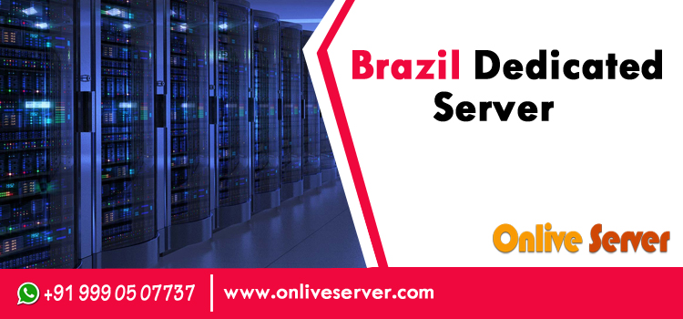 Using a Brazil Dedicated Server for Plethora of Services