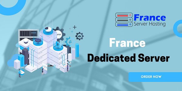 How to Choose the Best France Dedicated Server
