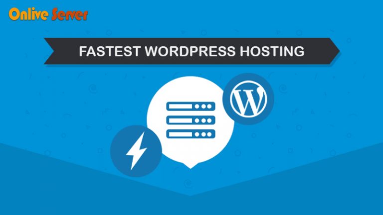 Fastest WordPress Hosting Services For Your Website Through Onlive Server