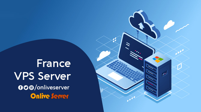 Buy The Most Protectable France VPS Server Hosting By Onlive Server