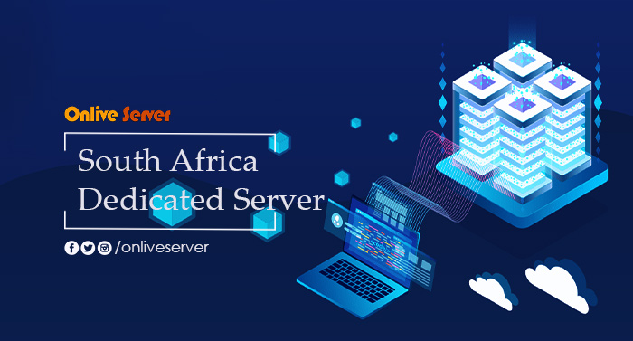 South Africa Dedicated Server: An Ideal Solution for Your Business