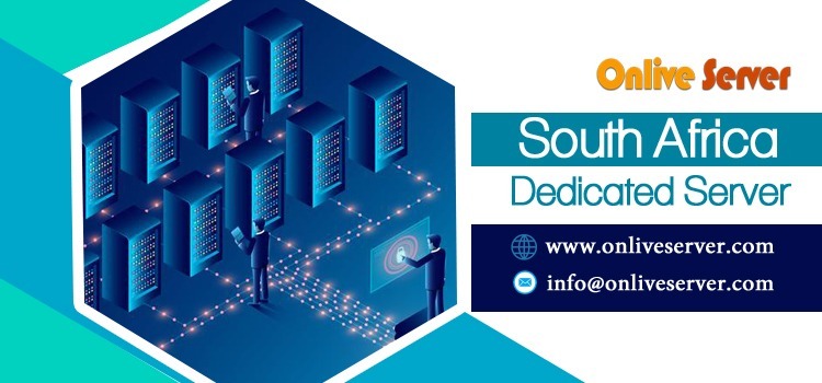 South Africa Dedicated Server by OnliveServer: Reliable Hosting with Full Control
