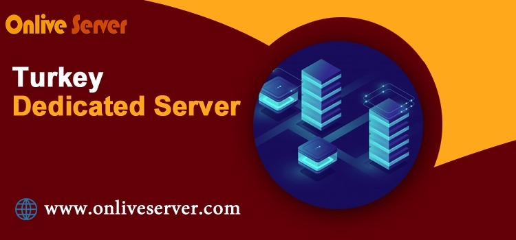 Affordable Turkey Dedicated Server Solutions for Businesses| OnliveServer 