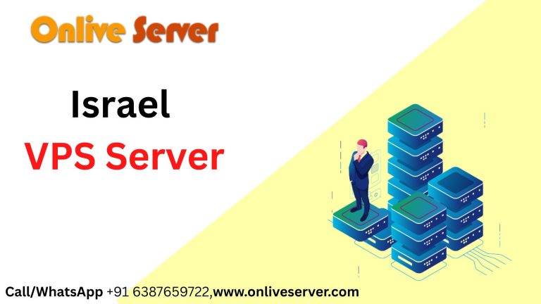 Top Reasons Why Onlive Server’s Israel VPS Server is Beneficial for Your businesses Site