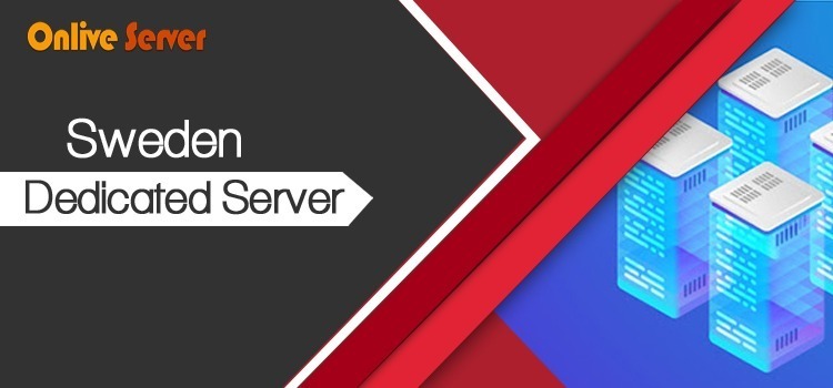 Why OnliveServer Sweden Dedicated Server is Perfect for Your Business