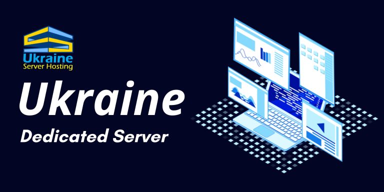 Ukraine Server Hosting: Save Money and Get Optimal Performance with Ukraine Dedicated Server
