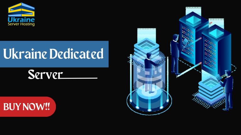 Ukraine Dedicated Server – the Best Place for Your Business!