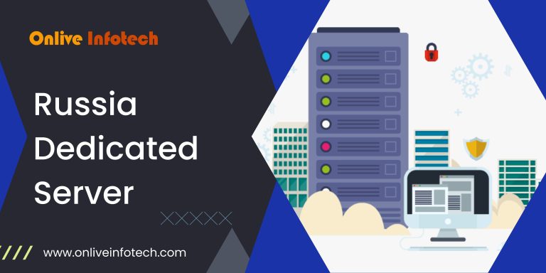 Onlive Infotech Offers the Best Russia Dedicated Server Solutions at the Most Affordable Prices