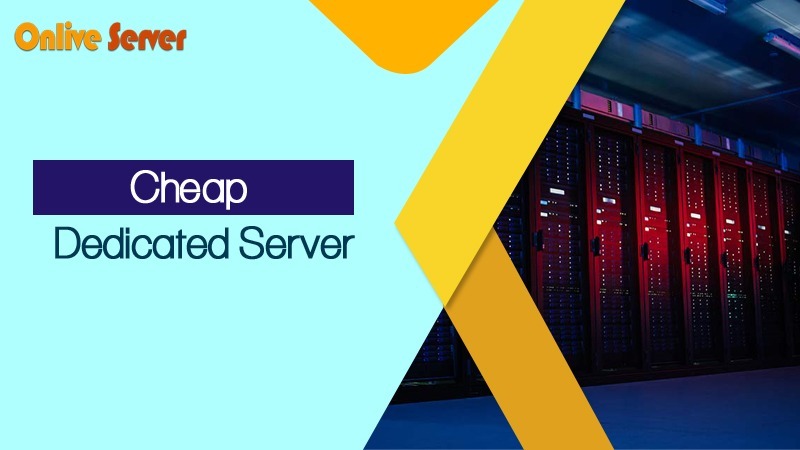 Get Your Cheap Dedicated Server with OnliveServer Powerful Hosting Solutions