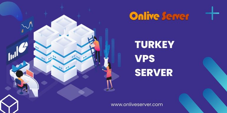 Get Your Business to The Top With A Turkey VPS Server by Onlive Server