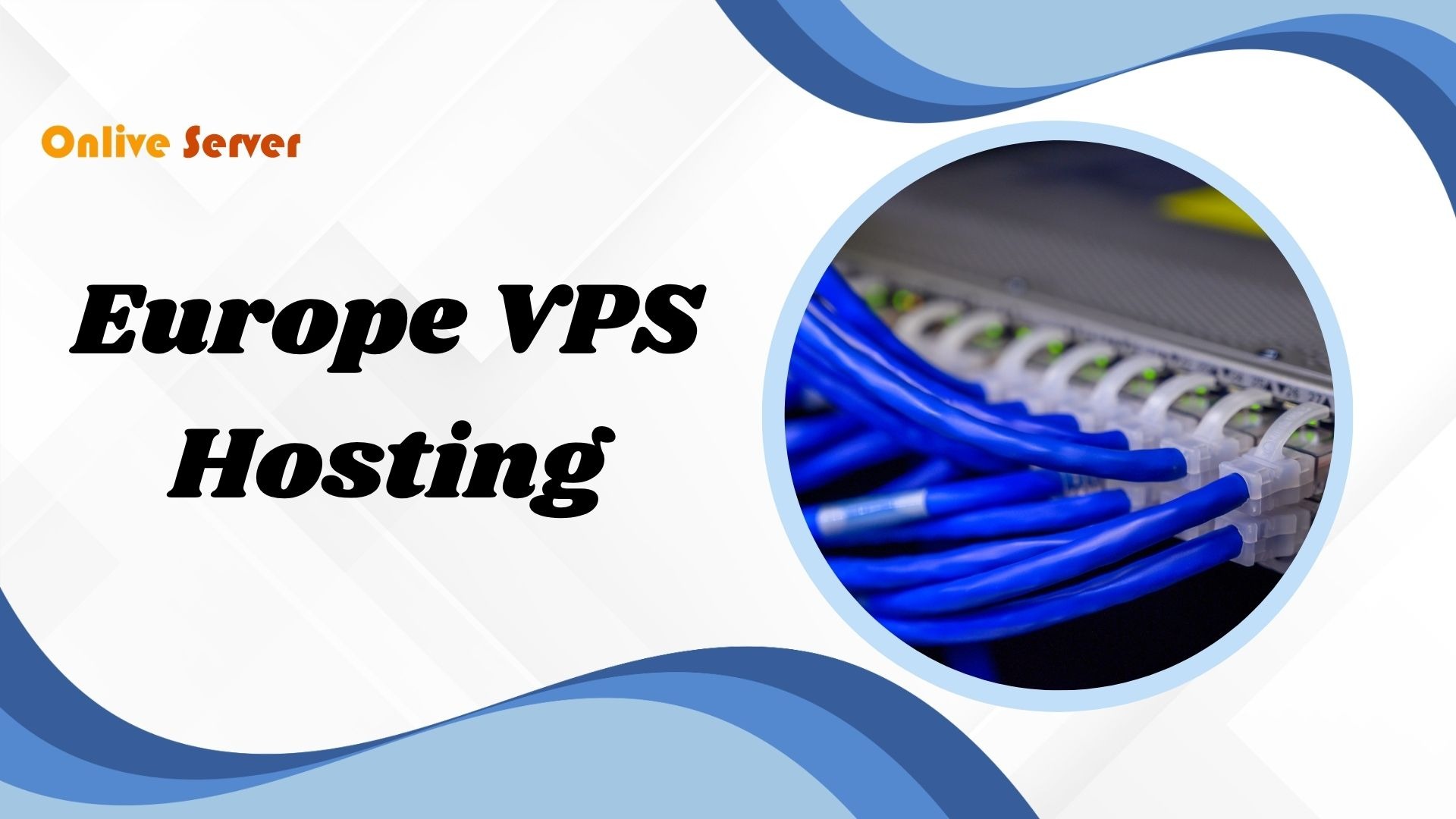 Choose Europe VPS Hosting by OnliveServer for Cost-Effective and Reliable Server Power