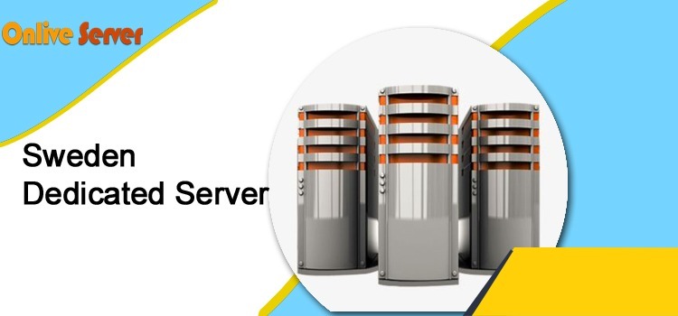 OnliveServer Sweden Dedicated Server – Secure, Scalable, and Optimized for Businesses