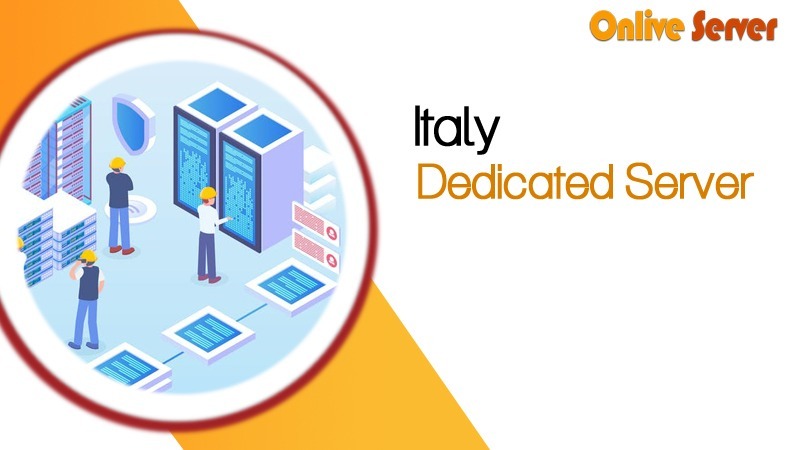 Get Complete Control with Italy Dedicated Server Hosting by OnliveServer