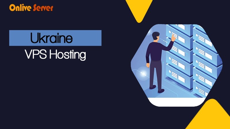 Supercharge Your Website’s Speed and Security with Ukraine VPS Hosting from OnliveServer