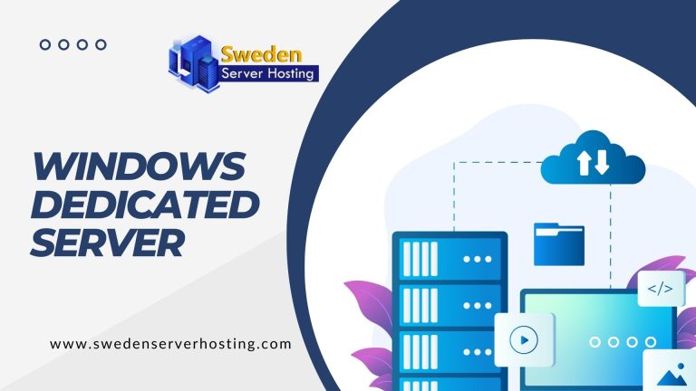 Windows Dedicated Server: Your Gateway to High-Speed Hosting with Sweden Server Hosting