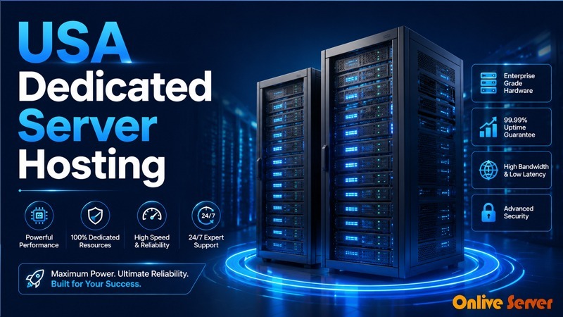 Get A Clear Understanding of USA Dedicated Server Hosting by OnliveServer
