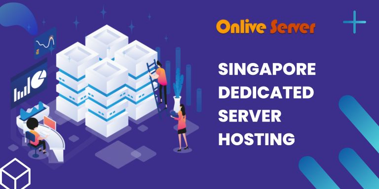 Get a Singapore Dedicated Server with High Performance from the Onlive Server