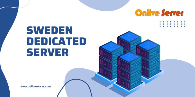 Know about Sweden Dedicated Server Hosting – Onlive Server