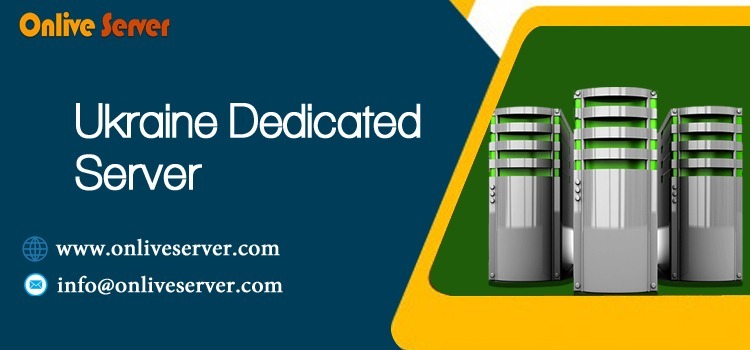 Improve Your Business Efficiency with OnliveServer Ukraine Dedicated Server 