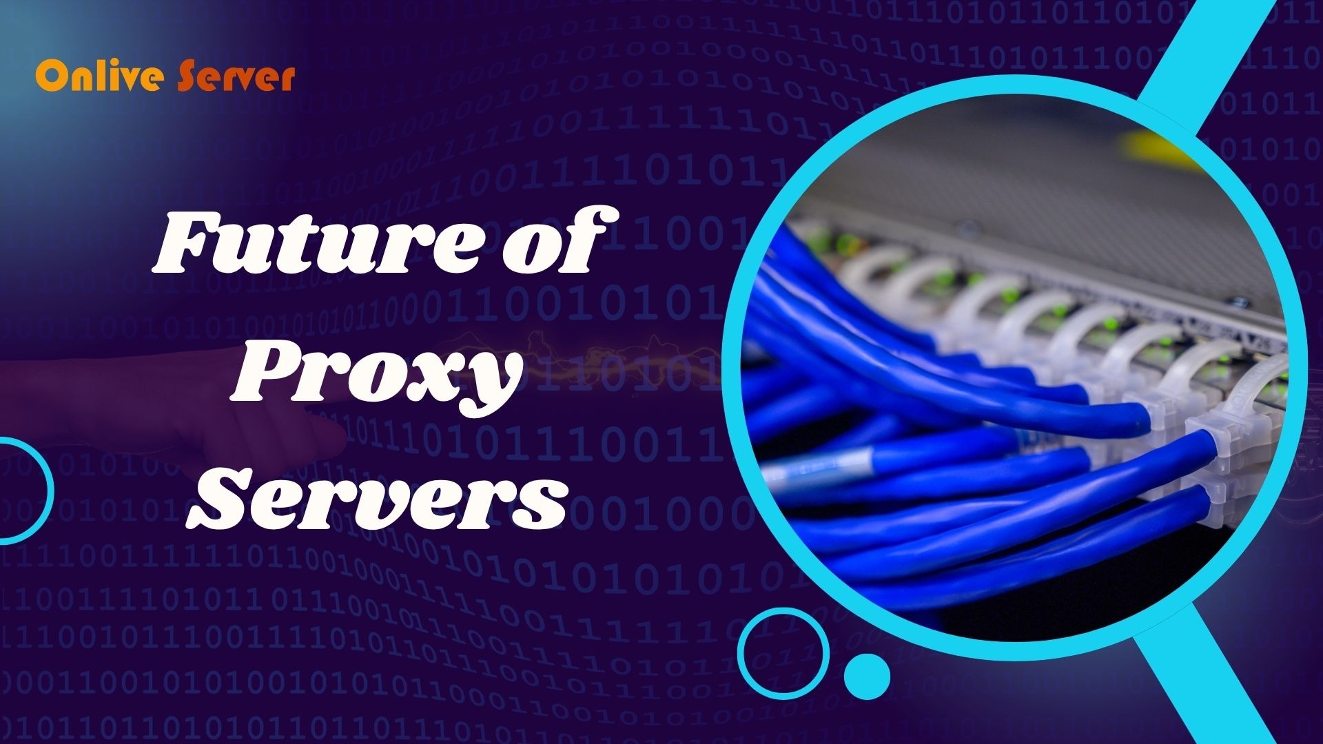 Proxy Technology Trends: Future Insights by OnliveServer
